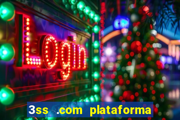 3ss .com plataforma de jogos